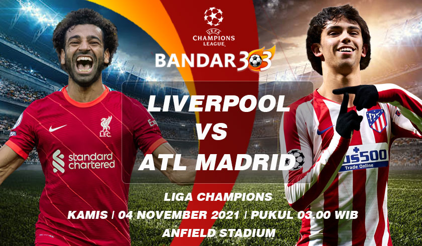 Prediksi Skor Liverpool vs Atletico Madrid 04 November 2021